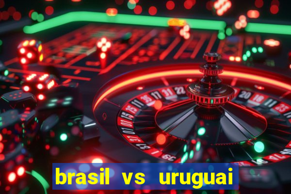 brasil vs uruguai ao vivo multicanais